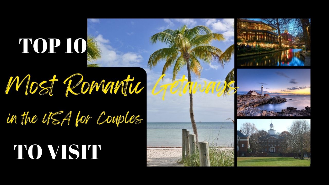 Top 10 Most Romantic Getaways in the USA for Couples