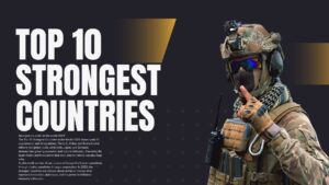 Top 10 Strongest Countries in the World in 2025