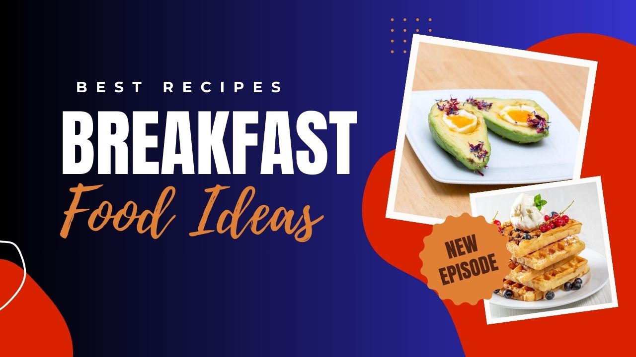 Best Breakfast Ideas to Start Your Day Right