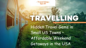 🌄 Hidden Travel Gems in Small US Towns – Affordable Weekend Getaways in the USA