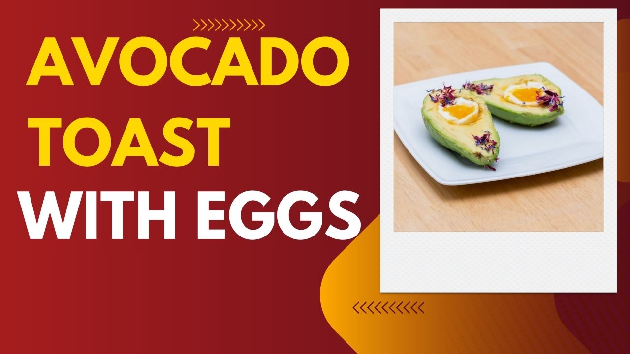 Avocado Toast with Eggs – A Perfect Breakfast Recipe