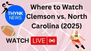 Where to Watch Clemson vs. North Carolina (2025) — TV, Live Stream & Viewing Guide