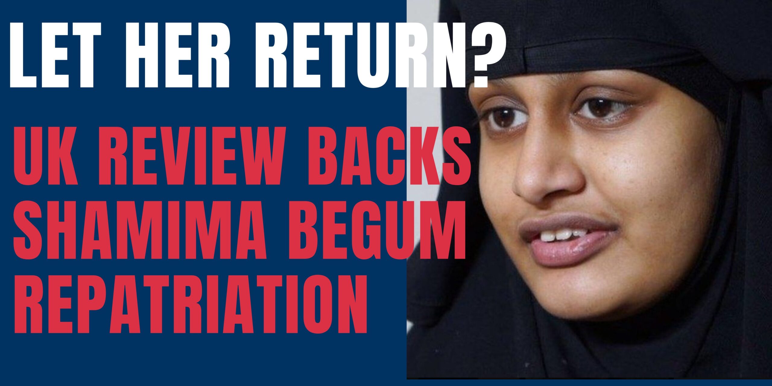 ISIS bride Shamima Begum ‘should be allowed back into Britain’, counter-terrorism review finds”