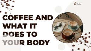 ☕ Coffee and What It Does to Your Body